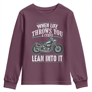 Motorcycle Rider Youth Sweatshirt When Life Throws You A Curve Lean Into It TS09 Maroon Print Your Wear