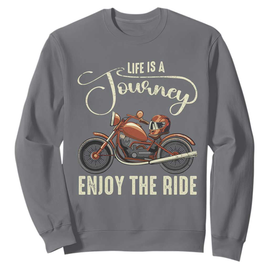 Motorcycle Rider Sweatshirt Lifes A Journey Enjoy The Ride Biker TS09 Charcoal Print Your Wear