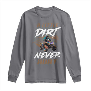 Quad Bike Long Sleeve Shirt A Little Dirt Never Hurt 4 Wheeler TS09 Charcoal Print Your Wear