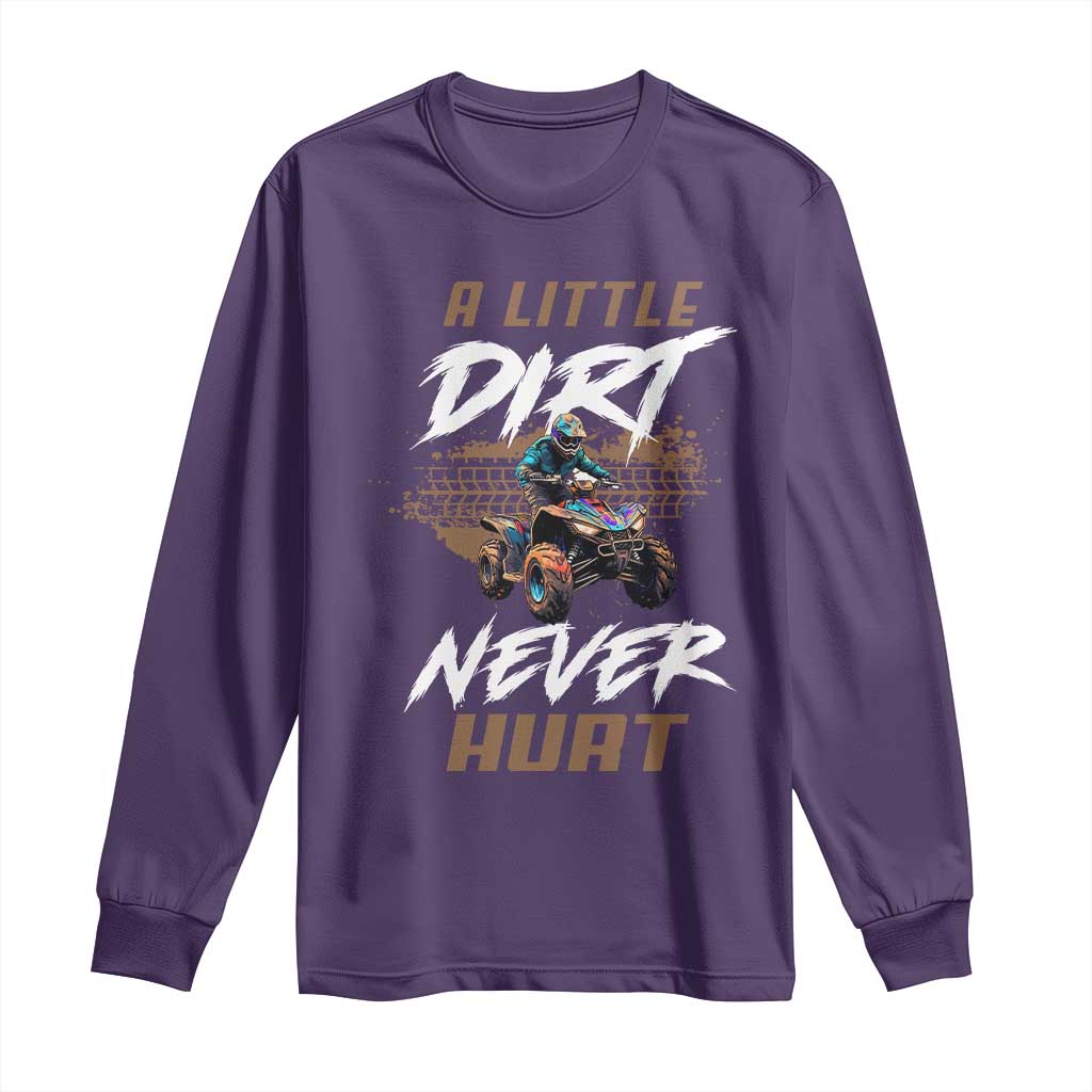 Quad Bike Long Sleeve Shirt A Little Dirt Never Hurt 4 Wheeler TS09 Purple Print Your Wear