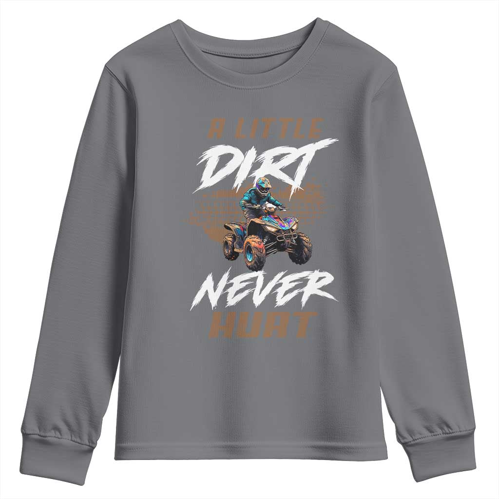 Quad Bike Youth Sweatshirt A Little Dirt Never Hurt 4 Wheeler TS09 Charcoal Print Your Wear