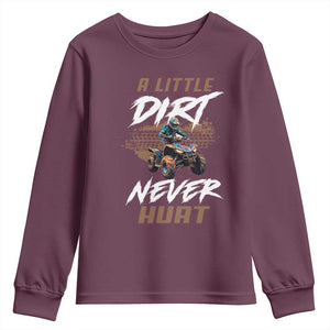 Quad Bike Youth Sweatshirt A Little Dirt Never Hurt 4 Wheeler TS09 Maroon Print Your Wear