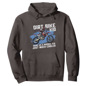 Dirt Bike Kid Hoodie Same As A Normal Kid Just Much Cooler TS09 Dark Chocolate Print Your Wear