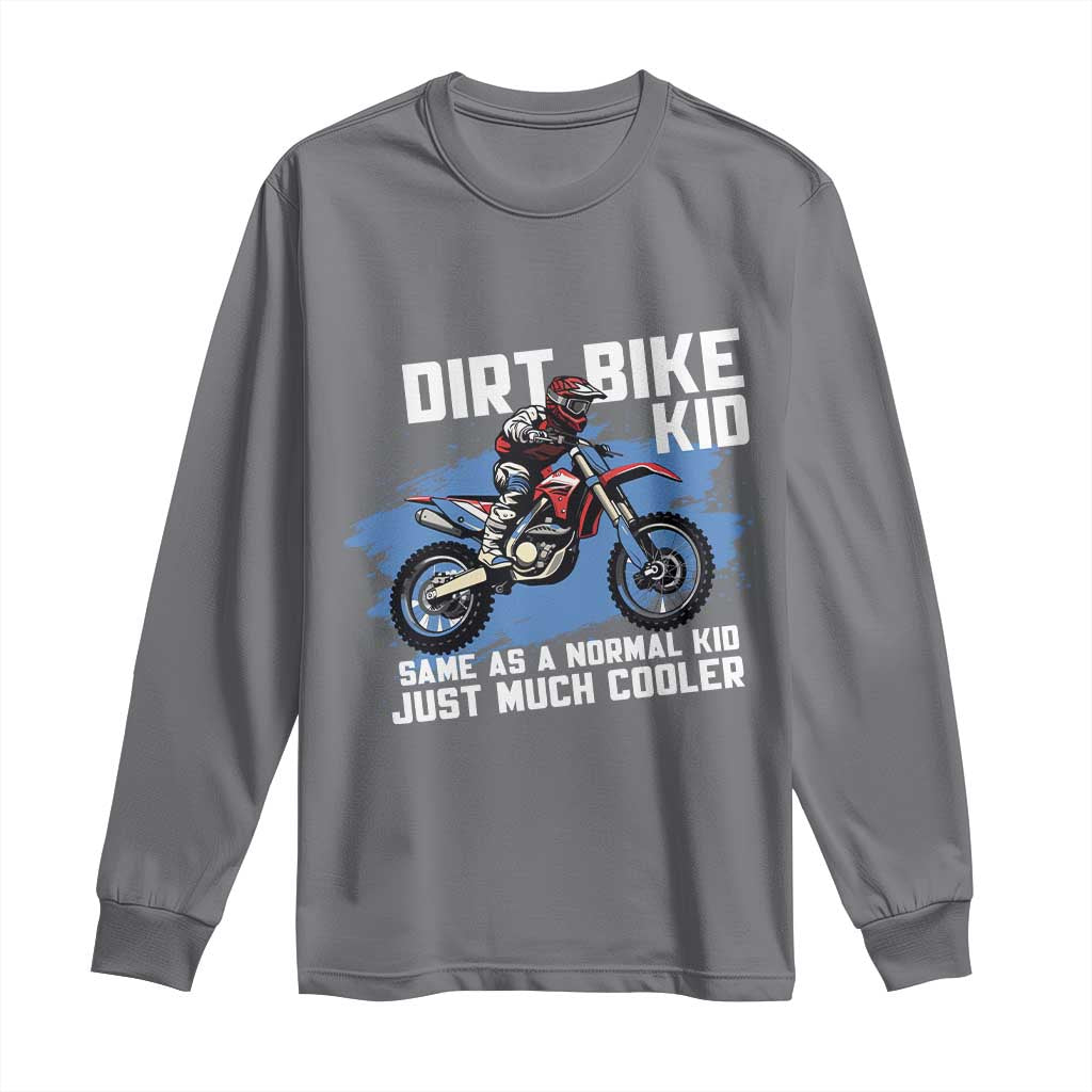 Dirt Bike Kid Long Sleeve Shirt Same As A Normal Kid Just Much Cooler TS09 Charcoal Print Your Wear