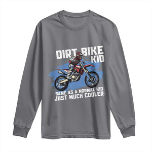 Dirt Bike Kid Long Sleeve Shirt Same As A Normal Kid Just Much Cooler TS09 Charcoal Print Your Wear