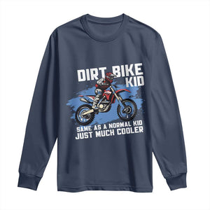 Dirt Bike Kid Long Sleeve Shirt Same As A Normal Kid Just Much Cooler TS09 Navy Print Your Wear
