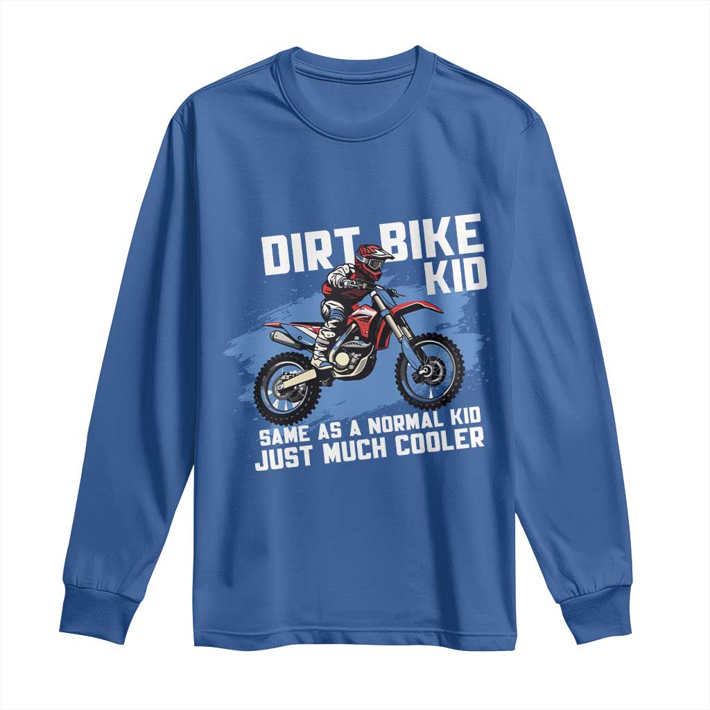 Dirt Bike Kid Long Sleeve Shirt Same As A Normal Kid Just Much Cooler TS09 Royal Blue Print Your Wear