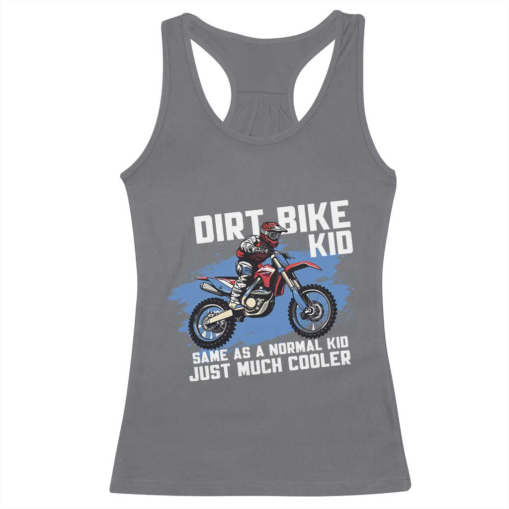 Dirt Bike Kid Racerback Tank Top Same As A Normal Kid Just Much Cooler TS09 Charcoal Print Your Wear
