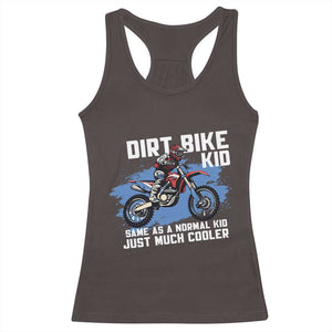 Dirt Bike Kid Racerback Tank Top Same As A Normal Kid Just Much Cooler TS09 Dark Chocolate Print Your Wear