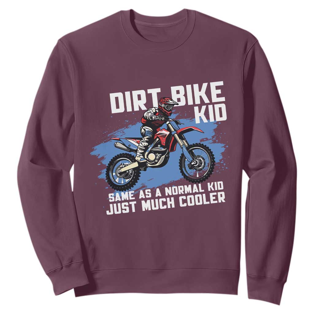 Dirt Bike Kid Sweatshirt Same As A Normal Kid Just Much Cooler TS09 Maroon Print Your Wear