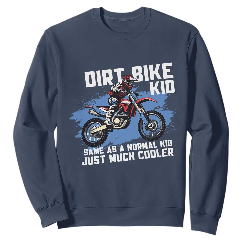 Dirt Bike Kid Sweatshirt Same As A Normal Kid Just Much Cooler TS09 Navy Print Your Wear