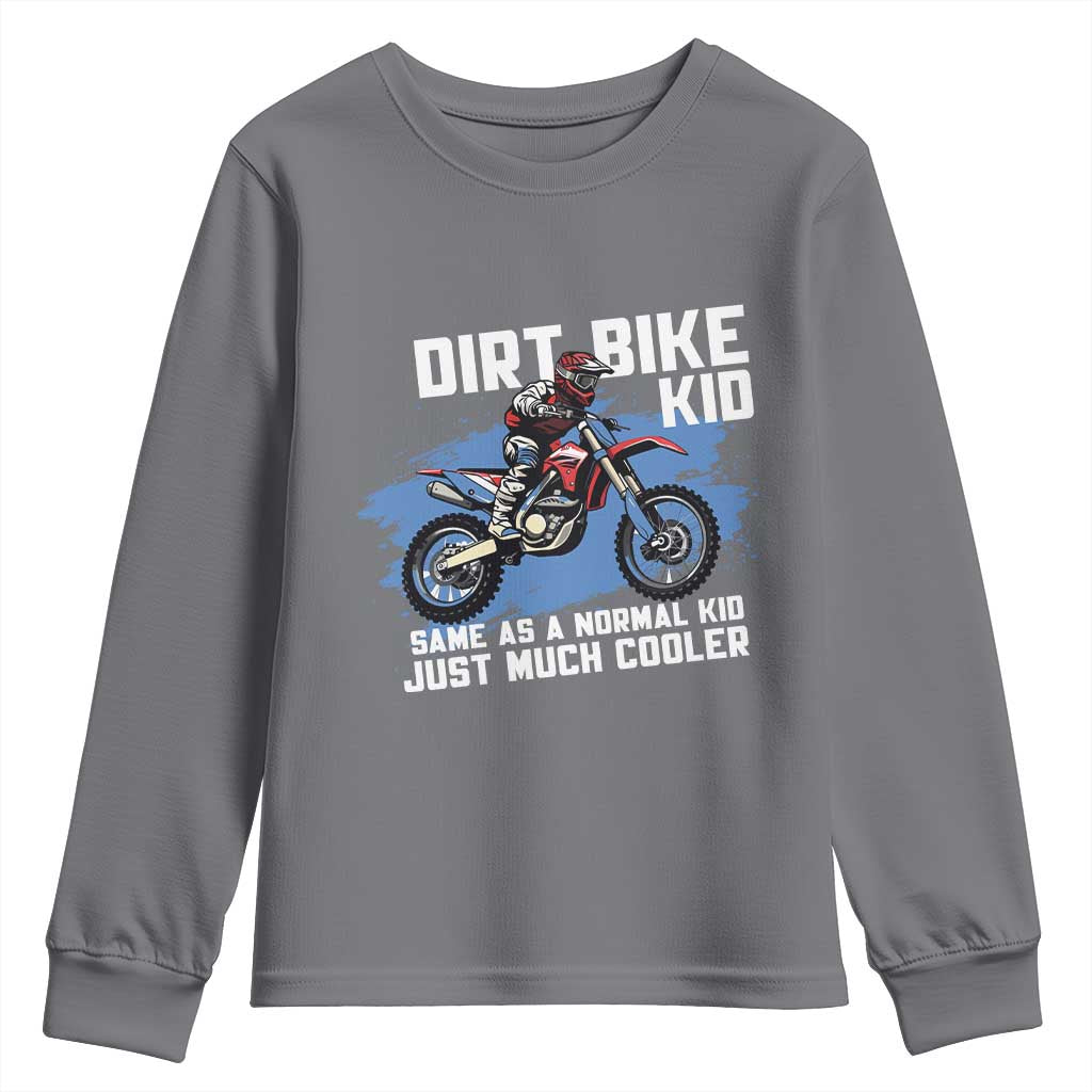 Dirt Bike Kid Youth Sweatshirt Same As A Normal Kid Just Much Cooler TS09 Charcoal Print Your Wear
