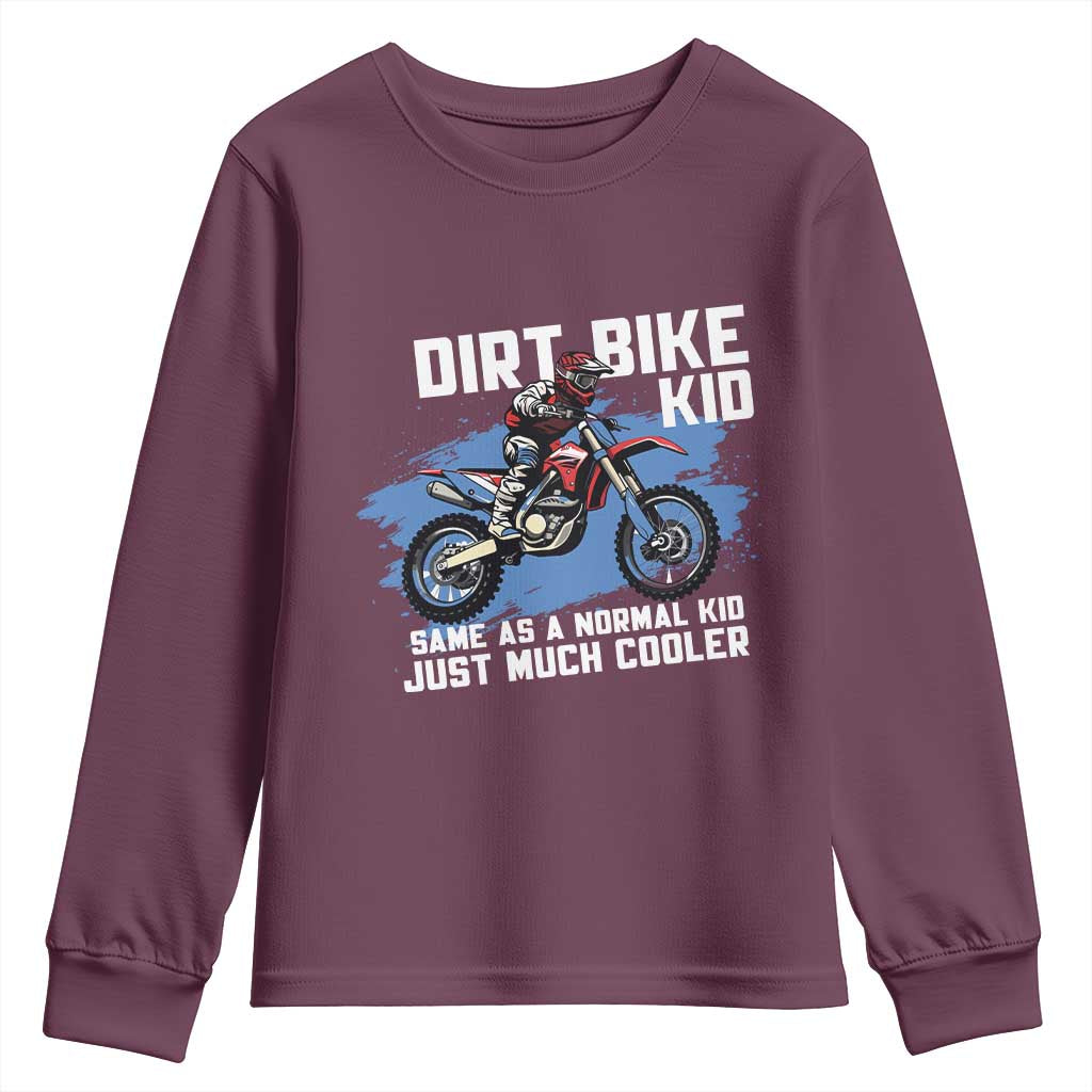 Dirt Bike Kid Youth Sweatshirt Same As A Normal Kid Just Much Cooler TS09 Maroon Print Your Wear