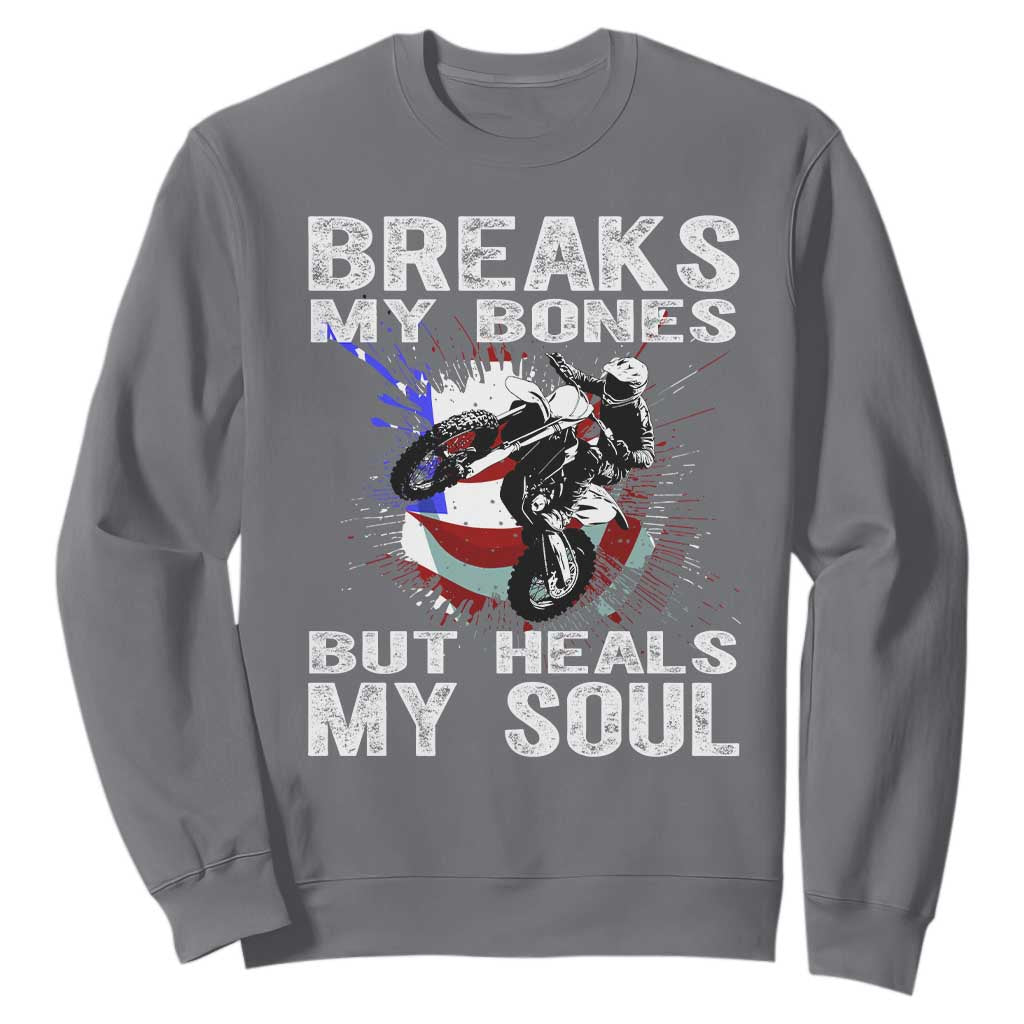 Dirt Bike Sweatshirt Breaks My Bones But Heals My Soul TS09 Charcoal Print Your Wear