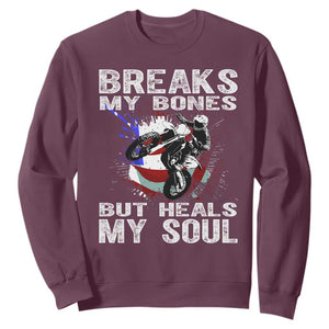 Dirt Bike Sweatshirt Breaks My Bones But Heals My Soul TS09 Maroon Print Your Wear