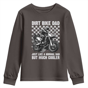 Dirt Bike Dad Youth Sweatshirt Just Like A Normal Dad But Much Cooler TS09 Dark Chocolate Print Your Wear