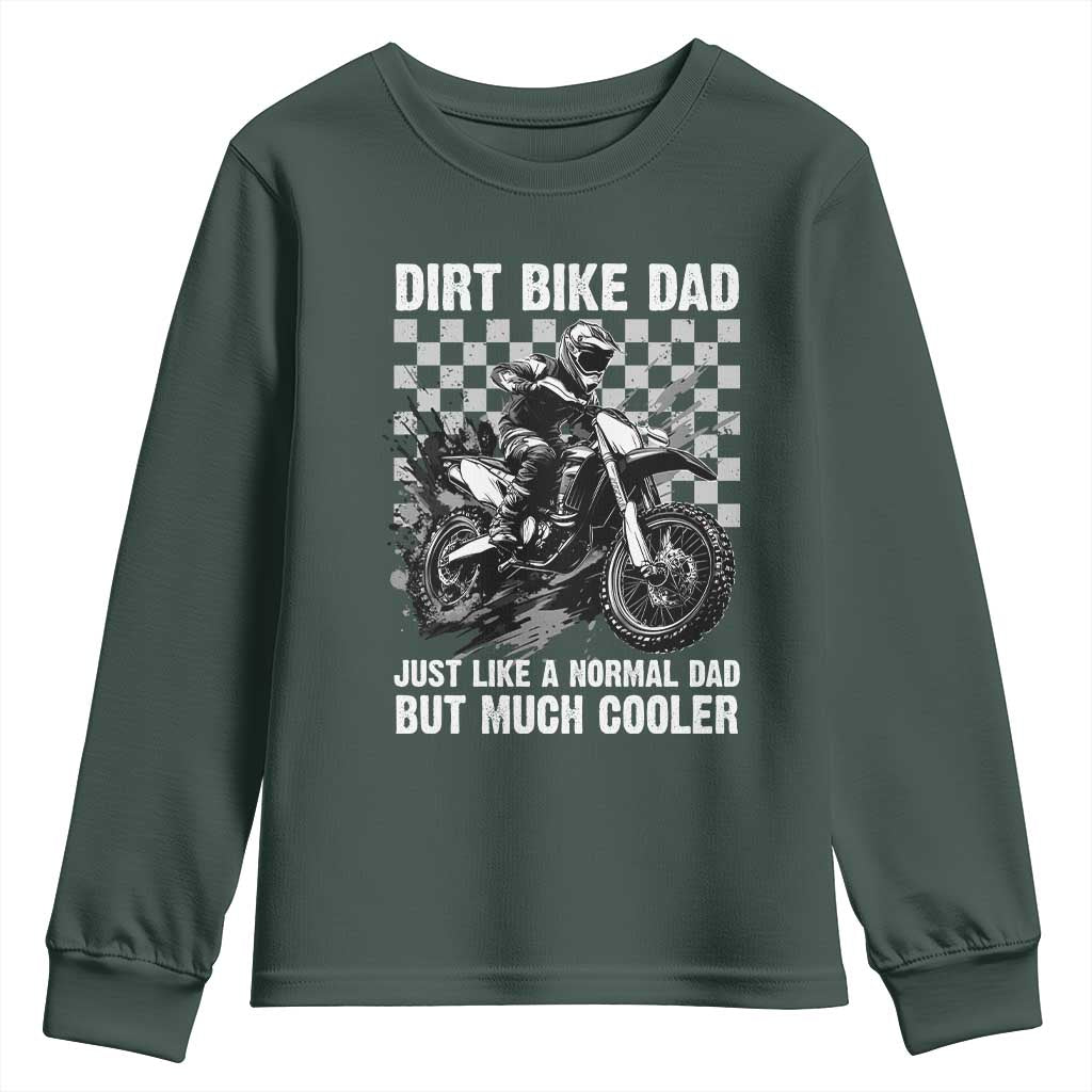 Dirt Bike Dad Youth Sweatshirt Just Like A Normal Dad But Much Cooler TS09 Dark Forest Green Print Your Wear