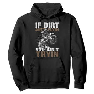 Dirt Bike Hoodie If Dirt Ain't Flyin You Ain't Tryin TS09 Black Print Your Wear