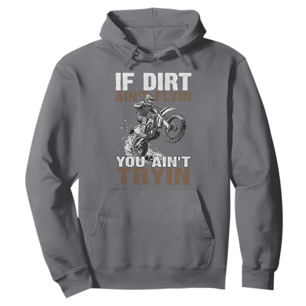 Dirt Bike Hoodie If Dirt Ain't Flyin You Ain't Tryin TS09 Charcoal Print Your Wear