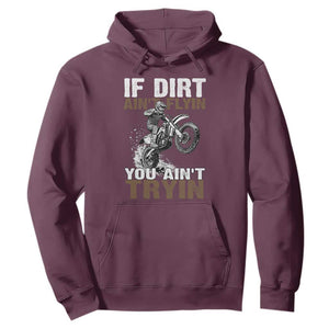 Dirt Bike Hoodie If Dirt Ain't Flyin You Ain't Tryin TS09 Maroon Print Your Wear