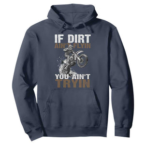 Dirt Bike Hoodie If Dirt Ain't Flyin You Ain't Tryin TS09 Navy Print Your Wear