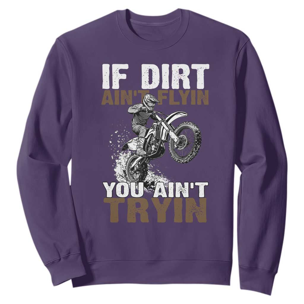 Dirt Bike Sweatshirt If Dirt Ain't Flyin You Ain't Tryin TS09 Purple Print Your Wear