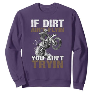 Dirt Bike Sweatshirt If Dirt Ain't Flyin You Ain't Tryin TS09 Purple Print Your Wear