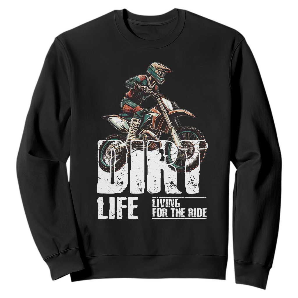 Dirt Bike Sweatshirt Dirt Life Living For The Ride TS09 Black Print Your Wear