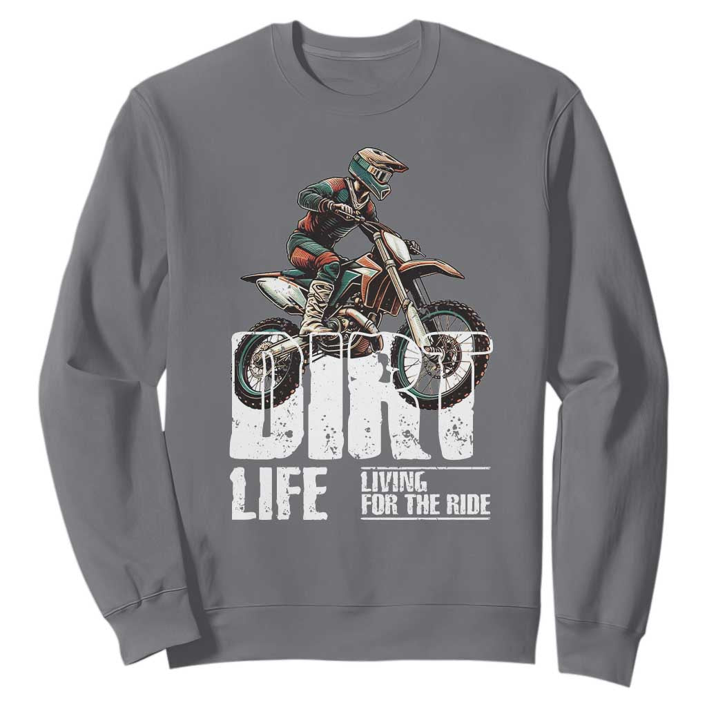Dirt Bike Sweatshirt Dirt Life Living For The Ride TS09 Charcoal Print Your Wear