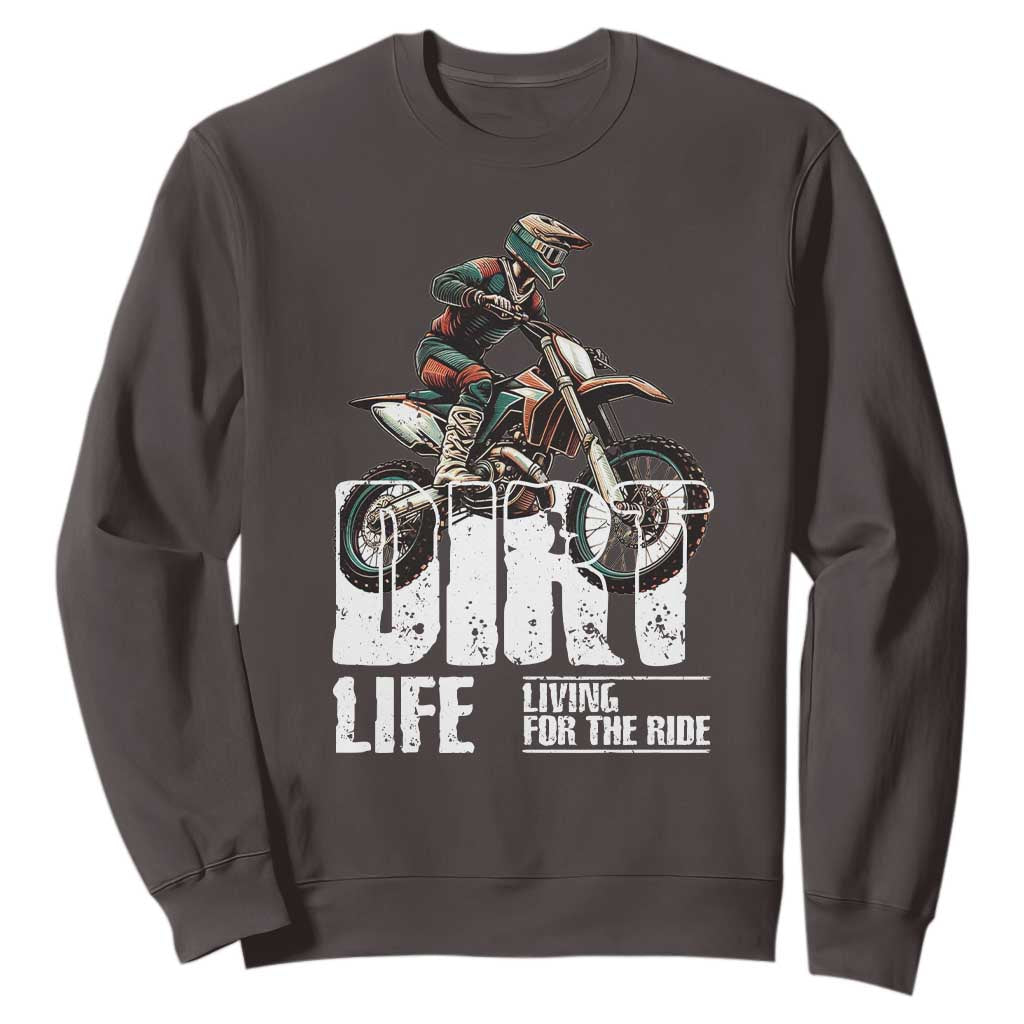 Dirt Bike Sweatshirt Dirt Life Living For The Ride TS09 Dark Chocolate Print Your Wear