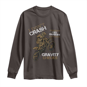 Dirt Bike Long Sleeve Shirt I Don't Crash I Do Random Gravity Checks TS09 Dark Chocolate Print Your Wear