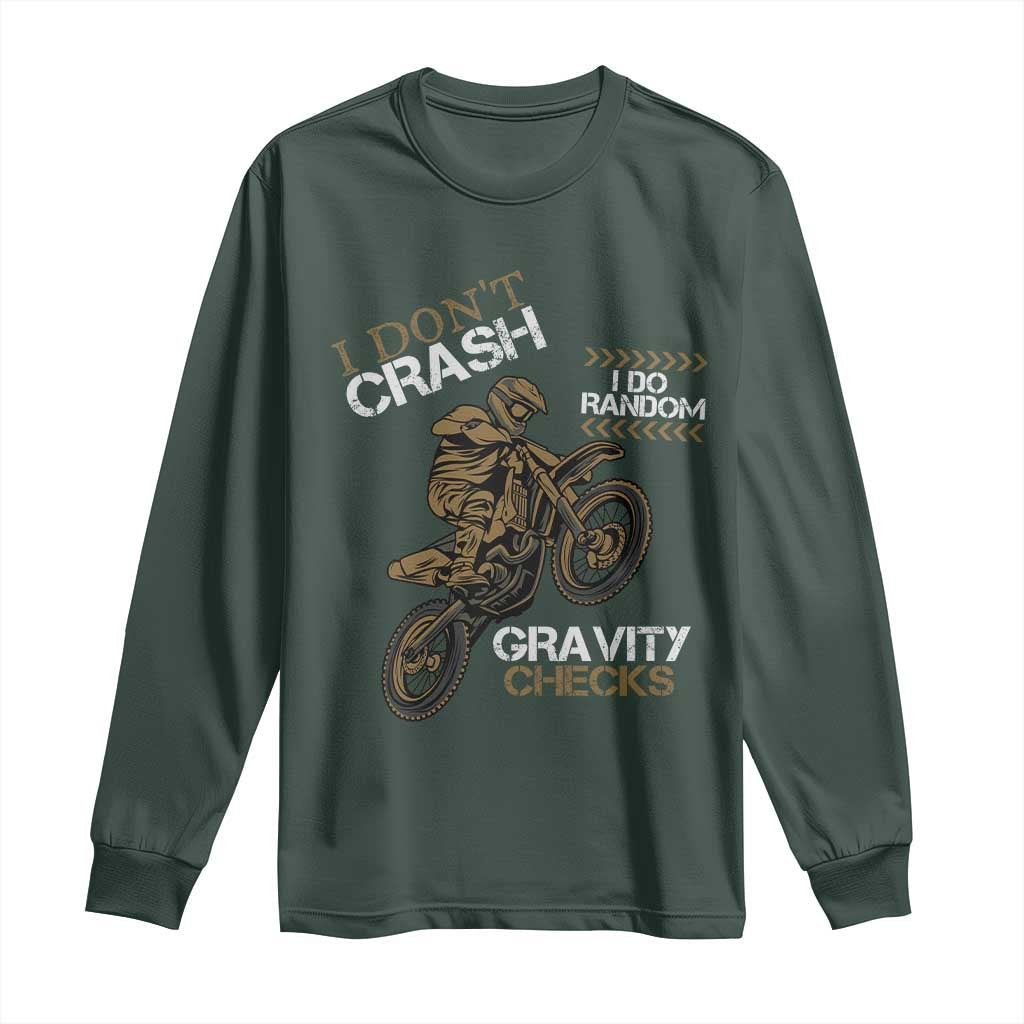 Dirt Bike Long Sleeve Shirt I Don't Crash I Do Random Gravity Checks TS09 Dark Forest Green Print Your Wear