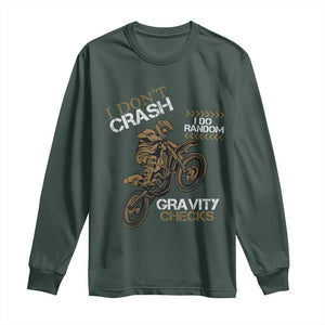 Dirt Bike Long Sleeve Shirt I Don't Crash I Do Random Gravity Checks TS09 Dark Forest Green Print Your Wear