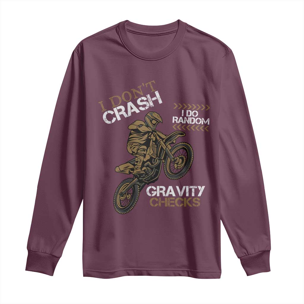 Dirt Bike Long Sleeve Shirt I Don't Crash I Do Random Gravity Checks TS09 Maroon Print Your Wear