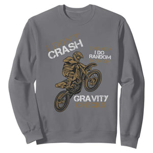 Dirt Bike Sweatshirt I Don't Crash I Do Random Gravity Checks TS09 Charcoal Print Your Wear