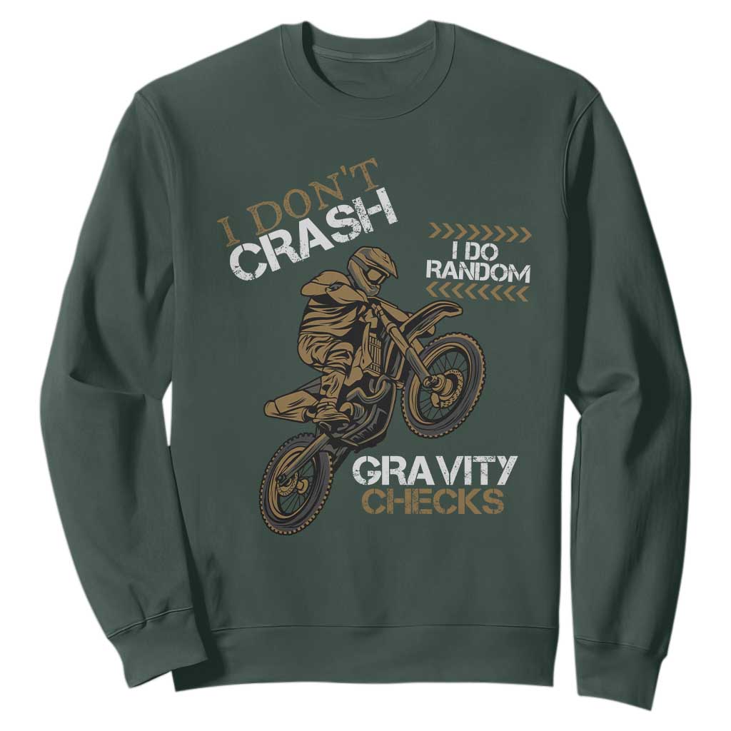 Dirt Bike Sweatshirt I Don't Crash I Do Random Gravity Checks TS09 Dark Forest Green Print Your Wear