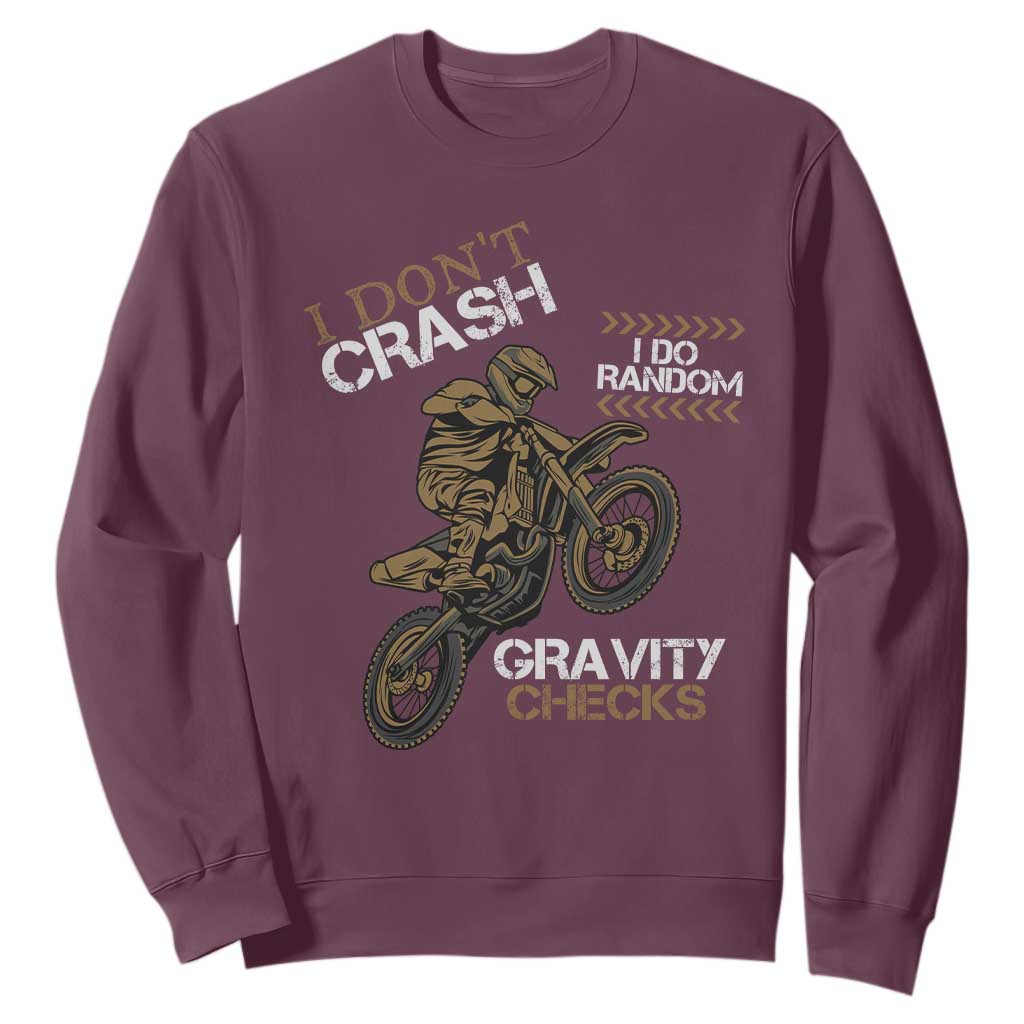 Dirt Bike Sweatshirt I Don't Crash I Do Random Gravity Checks TS09 Maroon Print Your Wear