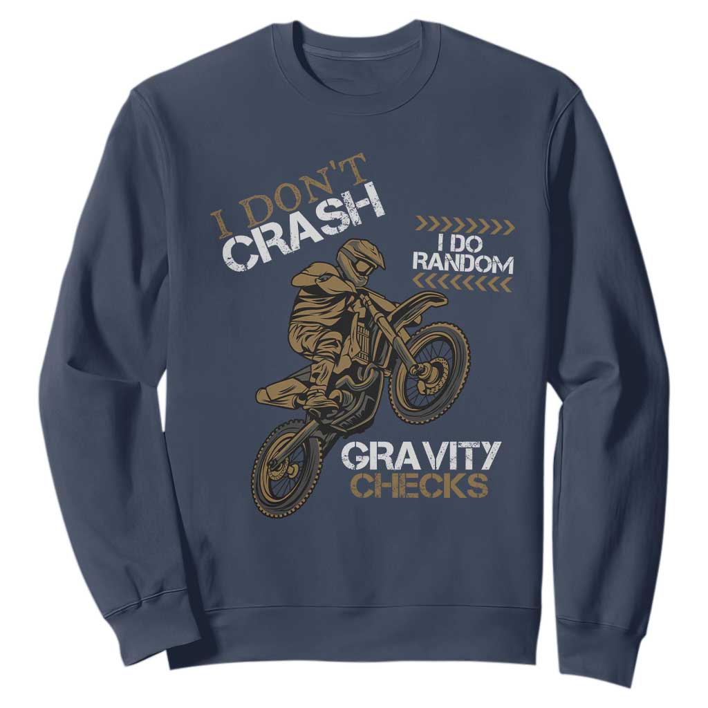 Dirt Bike Sweatshirt I Don't Crash I Do Random Gravity Checks TS09 Navy Print Your Wear