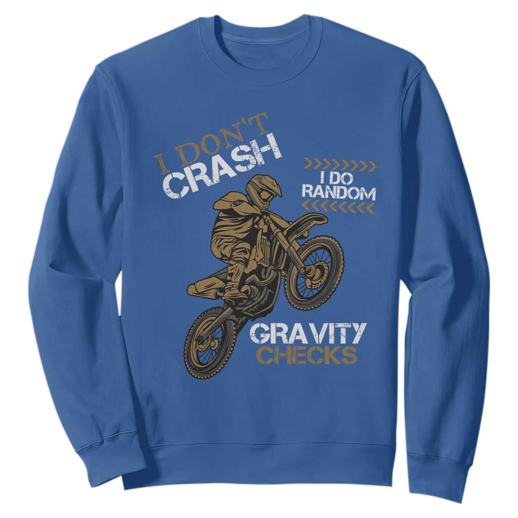 Dirt Bike Sweatshirt I Don't Crash I Do Random Gravity Checks TS09 Royal Blue Print Your Wear