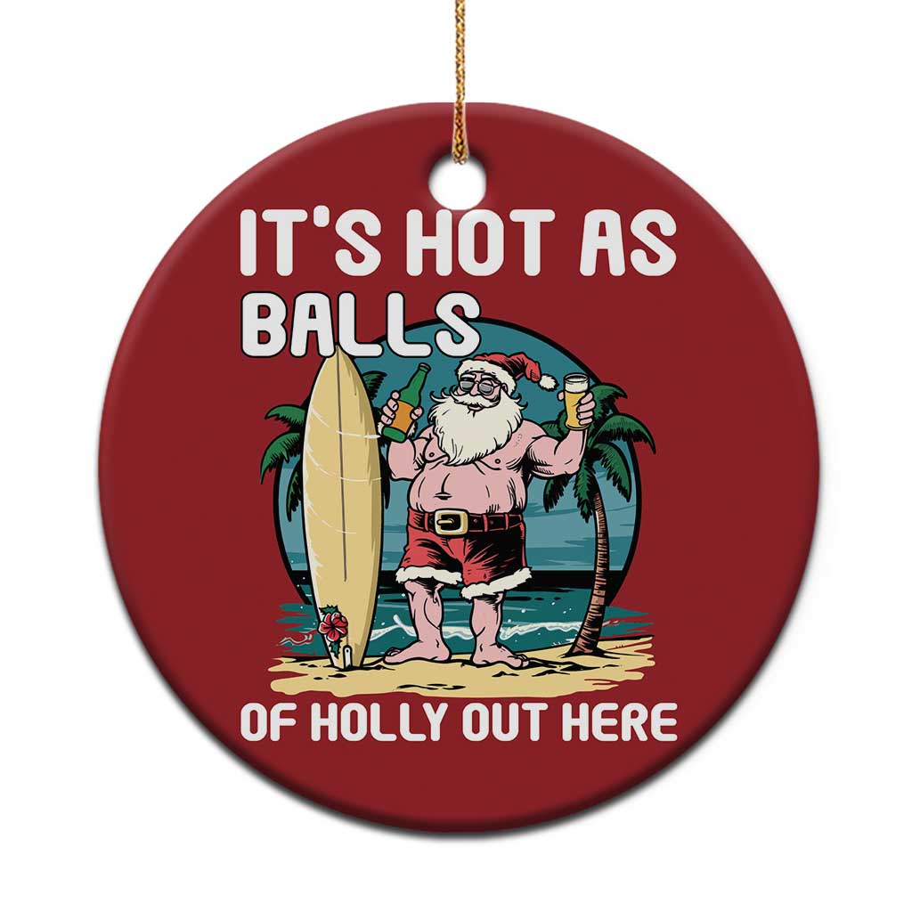 Tropical Xmas Christmas Ornament It's Hot As Balls Of Holly Out Here TS09 Print Your Wear