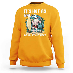 Funny Christmas In July Sweatshirt It's Hot As Balls Of Holly Out Here TS09 Gold Print Your Wear