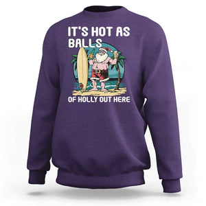 Funny Christmas In July Sweatshirt It's Hot As Balls Of Holly Out Here TS09 Purple Print Your Wear