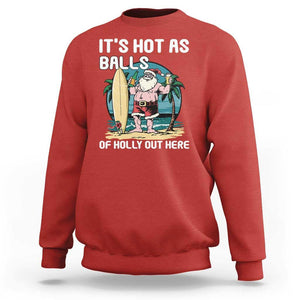 Funny Christmas In July Sweatshirt It's Hot As Balls Of Holly Out Here TS09 Red Print Your Wear