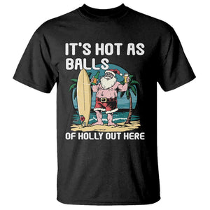 Funny Christmas In July T Shirt It's Hot As Balls Of Holly Out Here TS09 Black Print Your Wear