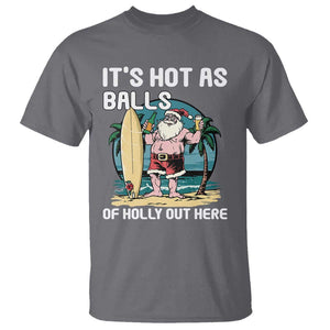 Funny Christmas In July T Shirt It's Hot As Balls Of Holly Out Here TS09 Charcoal Print Your Wear