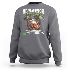 Funny Christmas In July Sweatshirt Mid Year Report Still Naughty TS09 Charcoal Print Your Wear