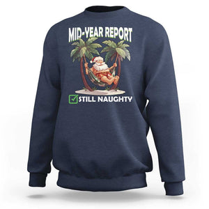 Funny Christmas In July Sweatshirt Mid Year Report Still Naughty TS09 Navy Print Your Wear