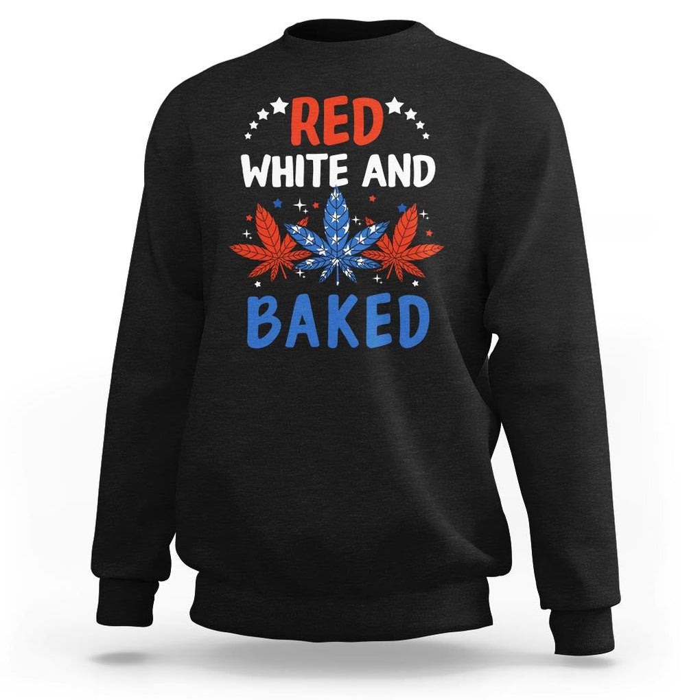 Funny Marijuana 4th Of July Sweatshirt Red White and Baked Patriotic Weed TS09 Black Print Your Wear