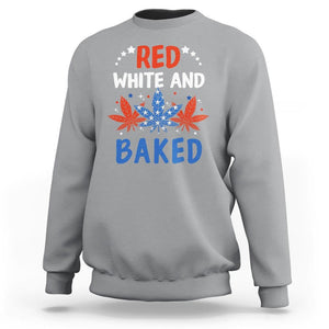 Funny Marijuana 4th Of July Sweatshirt Red White and Baked Patriotic Weed TS09 Sport Gray Print Your Wear