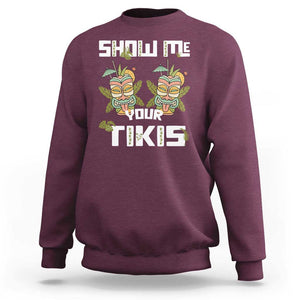 Funny Hawaii Sweatshirt Show me Your Tikis Mask Aloha Hawaiian TS09 Maroon Print Your Wear